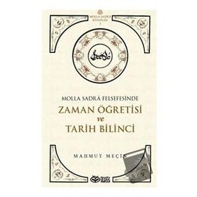 Molla Sadra Felsefesinde Zaman Öğretisi ve Tarih Bilinci - Mahmut Meçin - Önsöz Yayıncılık
