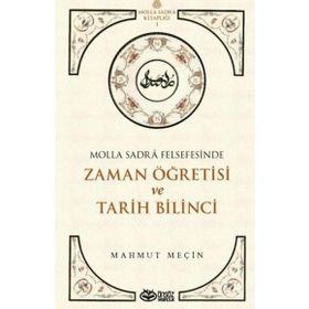 Molla Sadra Felsefesinde Zaman Öğretisi ve Tarih Bilinci - Mahmut Meçin - Önsöz Yayıncılık