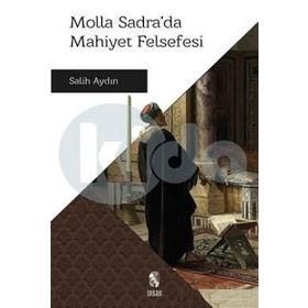 Molla Sadra’da Mahiyet Felsefesi - Salih Aydın