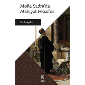 Molla Sadra’da Mahiyet Felsefesi - Salih Aydın