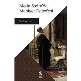 Molla Sadra’da Mahiyet Felsefesi - Salih Aydın