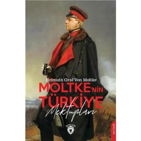 Moltke'nin Türkiye Mektupları - Feldmareşal Helmuth Von Moltke