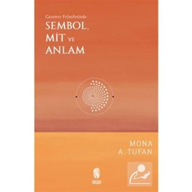 Mona A. Tufan İnsan Yayınları Cassirer Felsefesinde Sembol Mit ve Anlam