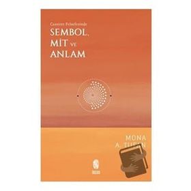 Mona A. Tufan İnsan Yayınları Cassirer Felsefesinde Sembol Mit ve Anlam