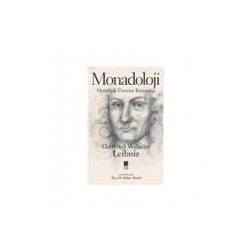 MONADOLOJI METAFIZIK ÜZERİNE KONUŞMA - GOTTFRIED WILHELM LEIBNIZ