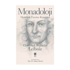 MONADOLOJI METAFIZIK ÜZERİNE KONUŞMA - GOTTFRIED WILHELM LEIBNIZ