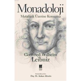 MONADOLOJI METAFIZIK ÜZERİNE KONUŞMA - GOTTFRIED WILHELM LEIBNIZ