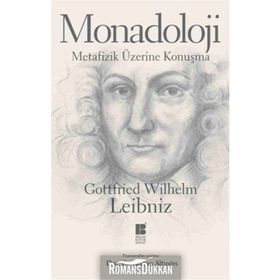 MONADOLOJI METAFIZIK ÜZERİNE KONUŞMA - GOTTFRIED WILHELM LEIBNIZ
