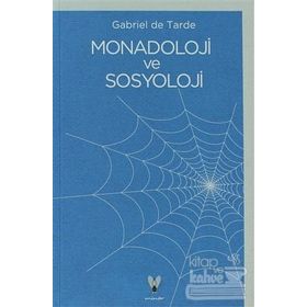 MONADOLOJI VE SOSYOLOJI - GABRIEL DE TARDE