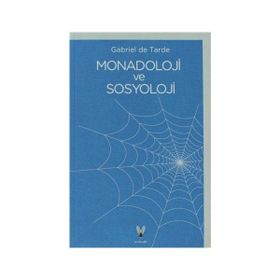 MONADOLOJI VE SOSYOLOJI - GABRIEL DE TARDE