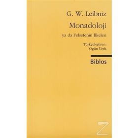 Monadoloji Ya Da Felsefenin İlkeleri - G. W. Leibniz