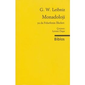 Monadoloji Ya Da Felsefenin İlkeleri - G. W. Leibniz