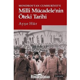 Mondros’tan Cumhuriyet’e Milli Mücadele’nin Öteki Tarihi - Ayşe Hür