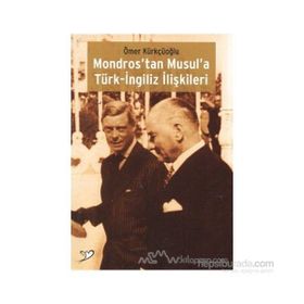 Mondros’tan Musul’a Türk-İngiliz İlişkileri - Ömer Kürkçüoğlu
