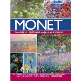Monet - 500 Görsel Eşliğinde Yaşamı ve Eserleri - Susie Hodge