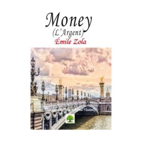 Money L'Argent - Emile Zola