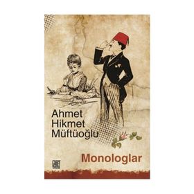 Monologlar - Ahmet Hikmet Müftüoğlu