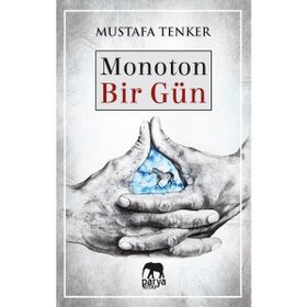 Monoton Bir Gün Mustafa Tenker