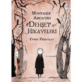 MONTAGUE AMCA'NIN DEHŞET HIKAYELERI - CHRIS PRIESTLEY