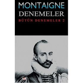 Montaigne Denemeler - Bütün Denemeler - 2 - Michel de Montaigne