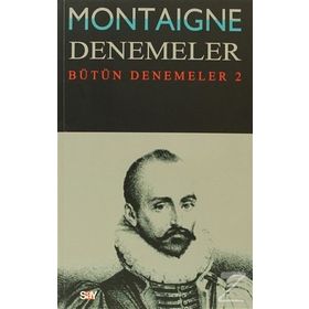 Montaigne Denemeler - Bütün Denemeler - 2 - Michel de Montaigne