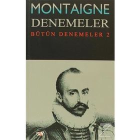 Montaigne Denemeler - Bütün Denemeler - 2 - Michel de Montaigne