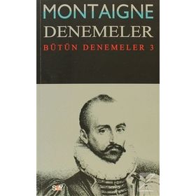 Montaigne Denemeler - Bütün Denemeler - 3 - Michel de Montaigne
