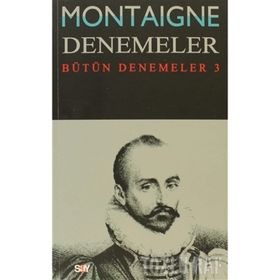Montaigne Denemeler - Bütün Denemeler - 3 - Michel de Montaigne