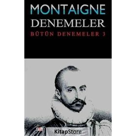 Montaigne Denemeler - Bütün Denemeler - 3 - Michel de Montaigne
