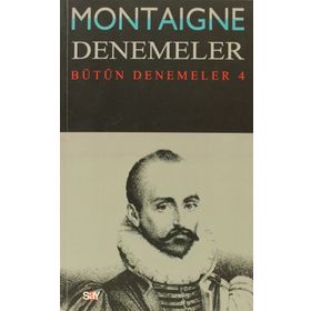Montaigne Denemeler - Bütün Denemeler - 4 - Michel de Montaigne