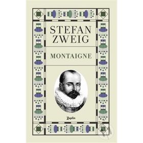 Montaigne - Stefan Zweig