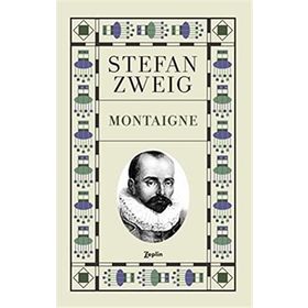 Montaigne - stephan zweig