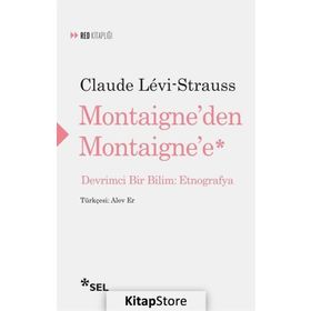 Montaigne'den Montaigne'e - Claude Levistrauss