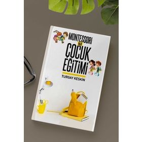 Montessori İle Çocuk Eğitimi - Turgay Keskin