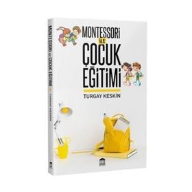 Montessori İle Çocuk Eğitimi - Turgay Keskin
