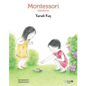 Montessori Öykülerim - Yaralı Kuş - Eve Herrmann