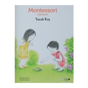 Montessori Öykülerim - Yaralı Kuş - Eve Herrmann