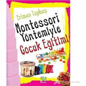 MONTESSORI YÖNTEMIYLE ÇOCUK EĞITIMI - ERIMAN TOPBAŞ