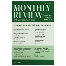 Monthly Review Bağımsız Sosyalist Dergi Sayı: 32 / Şubat 2013