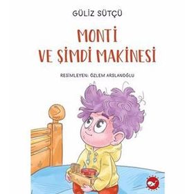 Monti ve Şimdi Makinesi - Güliz Sütçü