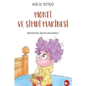 Monti ve Şimdi Makinesi - Güliz Sütçü