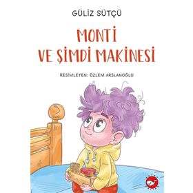 Monti ve Şimdi Makinesi - Güliz Sütçü