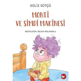 Monti ve Şimdi Makinesi - Güliz Sütçü