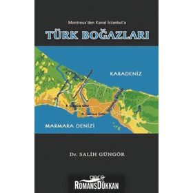 Montreux'den Kanal İstanbul'a Türk Boğazları - Salih Güngör