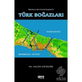 Montreux'den Kanal İstanbul'a Türk Boğazları - Salih Güngör