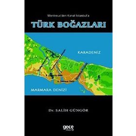 Montreux'den Kanal İstanbul'a Türk Boğazları - Salih Güngör