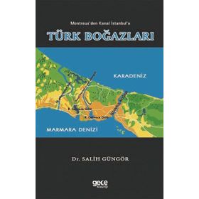 Montreux'den Kanal İstanbul'a Türk Boğazları - Salih Güngör