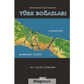 Montreuxtan Kanal İstanbul'a Türk Boğazları - Salih Güngör