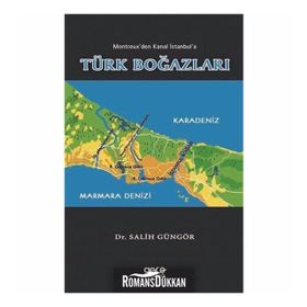 Montreuxtan Kanal İstanbul'a Türk Boğazları - Salih Güngör