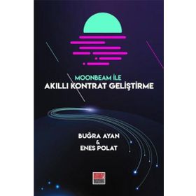 Moonbeam ile Akıllı Kontrat Geliştirme - Buğra Ayan Enes Polat